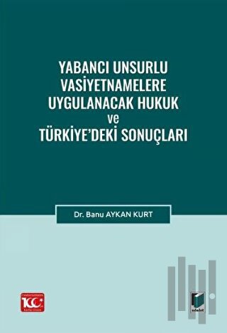Yabancı Unsurlu Vasiyetnamelere Uygulanacak Hukuk ve Türkiye’deki Sonuçları