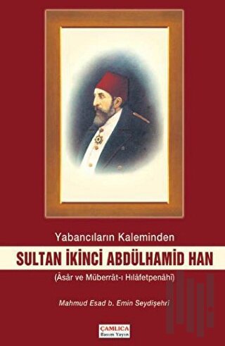 Yabancıların Kaleminden Sultan İkinci Abdülhamid Han
