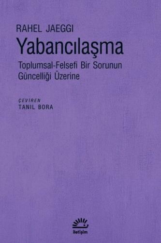 Yabancılaşma: Toplumsal - Felsefi Bir Sorunun Güncelliği Üzerine