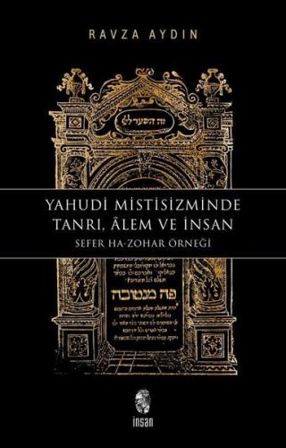 Yahudi Mistisizminde Tanrı Alem ve İnsan: Sefer Ha - Zohar Örneği