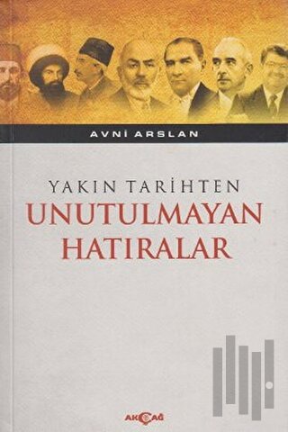 Yakın Tarihten Unutulmayan Hatıralar | Kitap Ambarı
