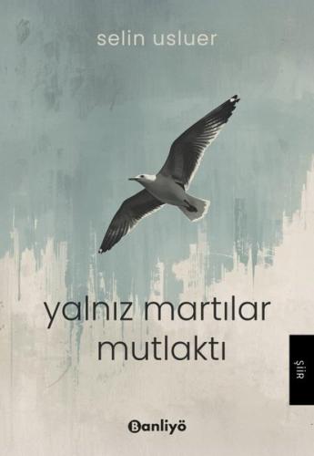 Yalnız Martılar Mutlaktı | Kitap Ambarı
