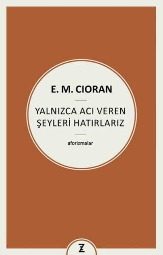 Yalnızca Acı Veren Şeyleri Hatırlarız - Aforizmalar