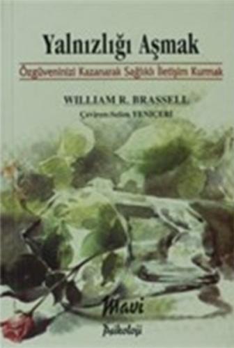 Yalnızlığı Aşmak - Özgüveninizi Kazanarak Sağlıklı İletişim Kurmak
