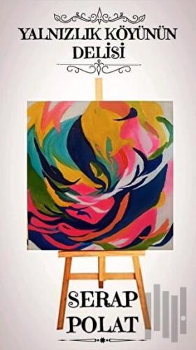 Yalnızlık Köyünün Delisi