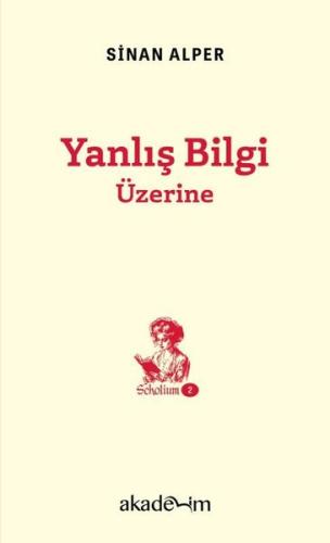 Yanlış Bilgi Üzerine - Scholium Dizisi 2