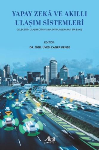 Yapay Zeka ve Akıllı Ulaşım Sistemleri - Geleceğin Ulaşım Dünyasına Di
