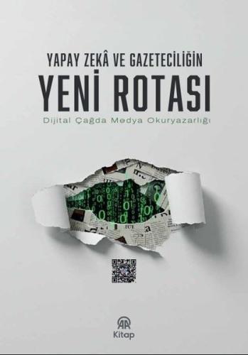 Yapay Zeka ve Gazeteciliğin Yeni Rotası - Dijital Çağda Medya Okuryaza