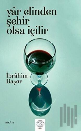 Yar Elinden Şehir Olsa İçilir