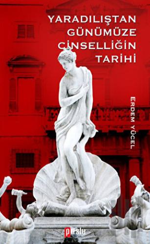 Yaradılıştan Günümüze Cinselliğin Tarih | Kitap Ambarı