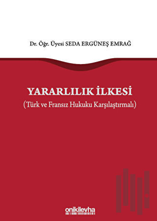 Yararlılık İlkesi (Türk ve Fransız Hukuku Karşılaştırmalı) (Ciltli)