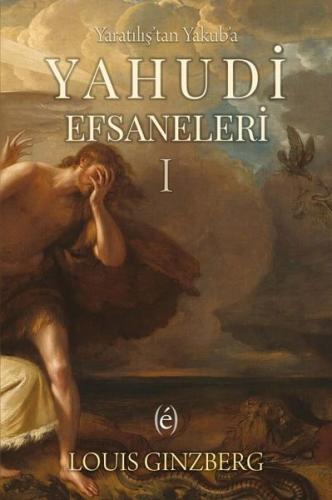 Yaratılıştan Yakub'a Yahudi Efsaneleri 1