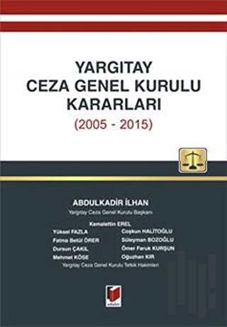 Yargıtay Ceza Genel Kurulu Kararları (2005-2015) (Ciltli)