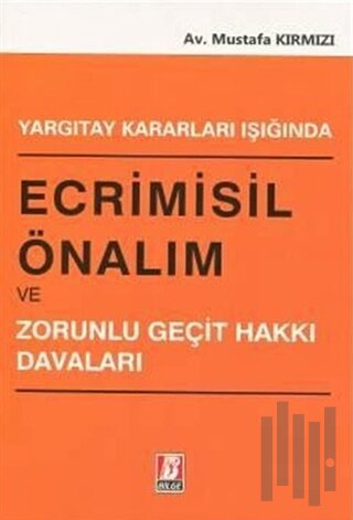 Yargıtay Kararları Işığında Ecrimisil Önalım ve Zorunlu Geçit Hakkı Davaları