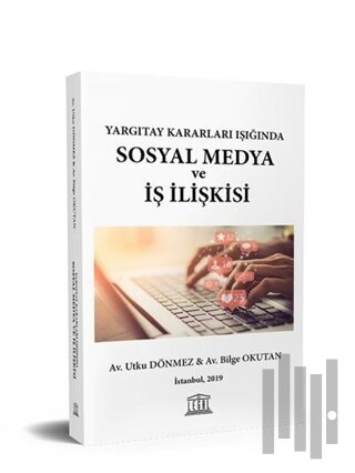 Yargıtay Kararları Işığında Sosyal Medya ve İş İlişkisi