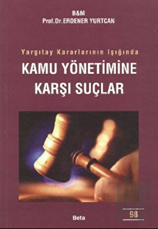 Yargıtay Kararlarının Işığında Kamu Yönetimine Karşı Suçlar