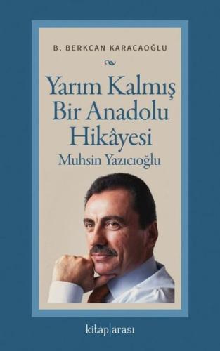 Yarım Kalmış Bir Anadolu Hikayesi: Muhsin Yazıcıoğlu