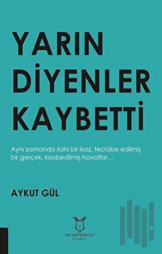 Yarın Diyenler Kaybetti