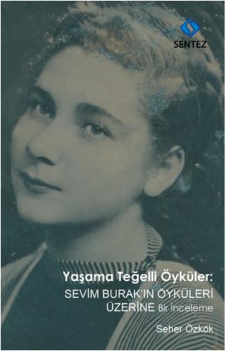Yaşama Teğelli Öyküler: Sevim Burak'ın Öyküleri Üzerine Bir İnceleme |