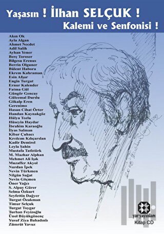 Yaşasın! İlhan Selçuk! Kalemi ve Senfonisi!