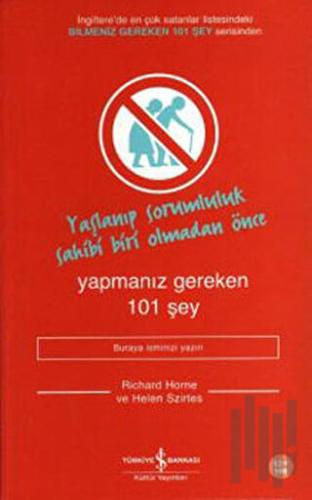 Yaşlanıp Sorumluluk Sahibi Olmadan Önce Yapmanız Gereken 101 şey