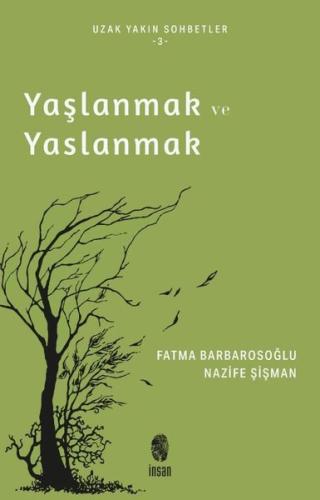 Yaşlanmak ve Yaslanmak - Uzak Yakın Sohbetler 3 | Kitap Ambarı