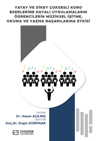 Yatay ve Dikey Çoksesli Koro Eserlerine Dayalı Uygulamaların Öğrencilerin Müziksel İşitme, Okuma ve Yazma Başarılarına Etkisi