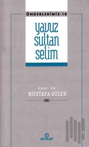 Yavuz Sultan Selim (Önderlerimiz-18)