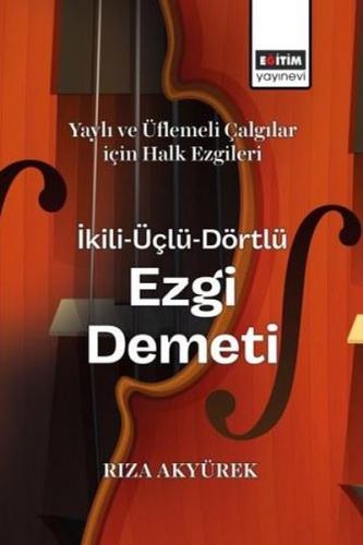 Yaylı ve Üflemeli Çalgılar için Halk Ezgileri İkili - Üçlü - Dörtlü Ezgi Demeti