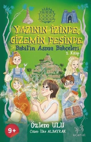 Yazının İzinde Gizemin Peşinde - Babil Asma Bahçeleri 2. Kitap | Kitap
