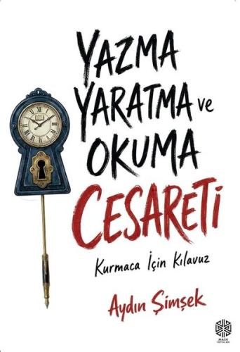Yazma Yaratma ve Okuma Cesareti - Kurmaca İçin Kılavuz