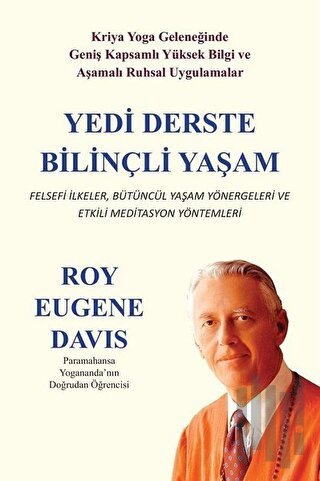 Yedi Derste Bilinçli Yaşam Felsefi İlkeler Bütüncül Yaşam Yönergeleri ve Etkili Meditasyon Yöntemleri