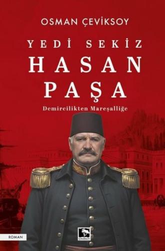 Yedi Sekiz Hasan Paşa-Demircilikten Mareşalliğe