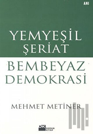 Yemyeşil Şeriat Bembeyaz Demokrasi