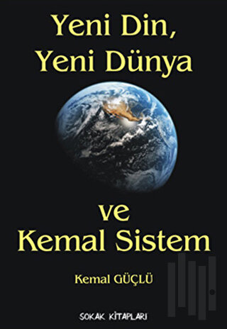 Yeni Din, Yeni Dünya ve Kemal Sistem