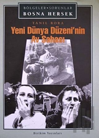 Yeni Dünya Düzeni’nin Av Sahası Bosna Hersek