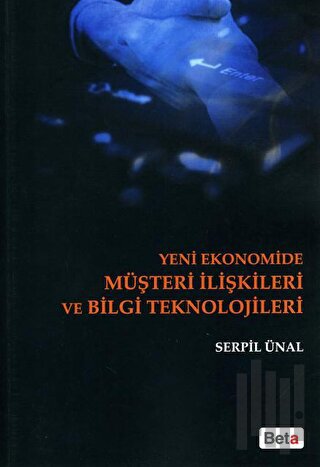 Yeni Ekonomide Müşteri İlişkileri ve Bilgi Teknolojileri
