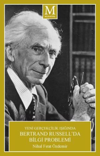 Yeni Gerçekçilik Işığında Bertrand Russell’da Bilgi Problemi | Kitap A