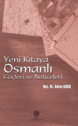 Yeni Kıtaya Osmanlı Göçleri ve Neticeleri