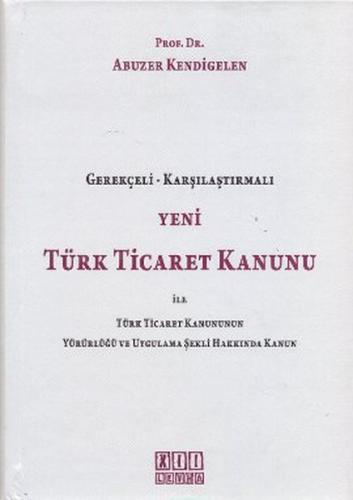 Yeni Türk Ticaret Kanunu ile Türk Ticaret Kanununun Yürürlüğü ve Uygulama Şekli Hakkında Kanun