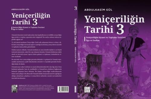 Yeniçeriliğin Tarihi 3 - Yeniçeriliğin Siyaset ve Topluma Tesirleri İlga ve Tasfiye