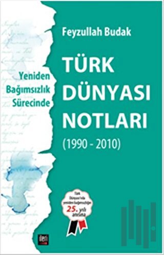 Yeniden Bağımsızlık Sürecinde - Türk Dünyası Notları