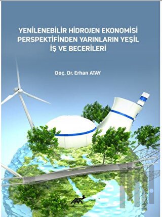 Yenilenebilir Hidrojen Ekonomisi Perspektifinden Yarınların Yeşil İş ve Becerileri