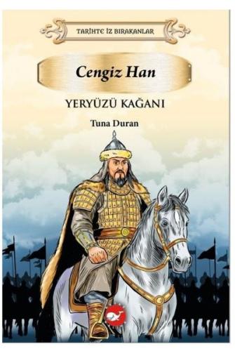 Yeryüzü Kağanı: Cengiz Han - Tarihte İz Bırakanlar