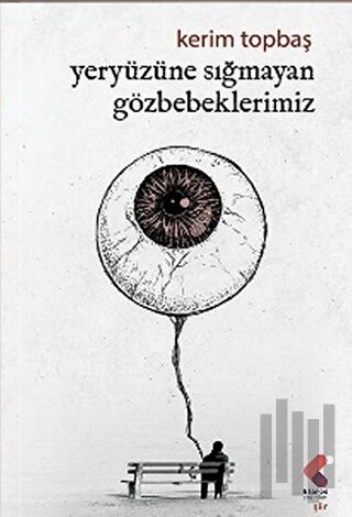 Yeryüzüne Sığmayan Gözbebeklerimiz