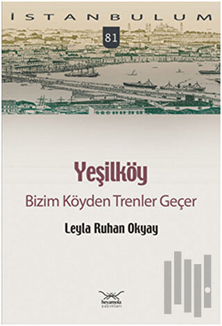 Yeşilköy Bizim Köyden Trenler Geçer