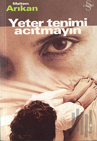 Yeter Tenimi Acıtmayın