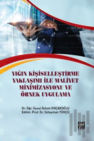 Yığın Kişiselleştirme Yaklaşımı İle Maliyet Minimizasyonu ve Örnek Uygulama