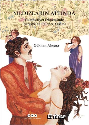 Yıldızların Altında - Cumhuriyet Döneminde Türkiye'de Eğlence Yaşamı (Ciltli)