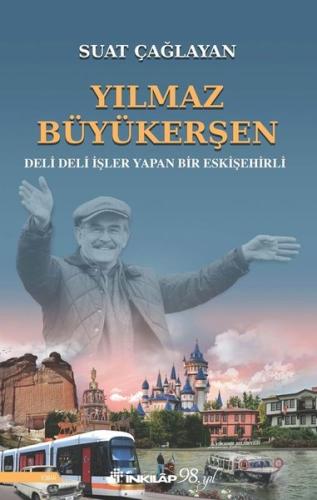 Yılmaz Büyükerşen - Deli Deli İşler Yapan Bir Eskişehirli | Kitap Amba